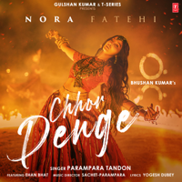 Sachet-Parampara & Parampara Tandon - Chhor Denge (feat. Nora Fatehi) - Single artwork
