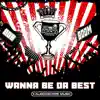 Wanna Be Da Best - Single album lyrics, reviews, download