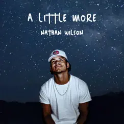 A Little More - Single by Nathan Wilson album reviews, ratings, credits