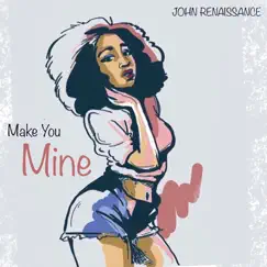 Make You Mine - Single by John Renaissance album reviews, ratings, credits