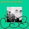 Liss - Leave me on the floor