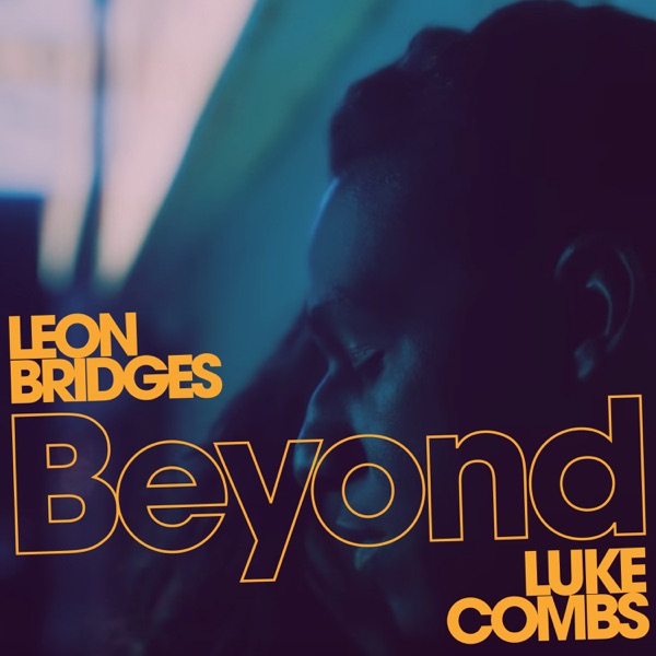 Beyond (Live) [feat. Luke Combs] - Single - Leon Bridges