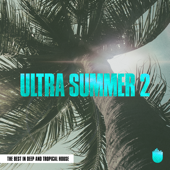 Ultra Summer 2 (The Best In Deep and Tropical House) - Vários intérpretes
