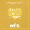 Lovin' Ain't Greazy (Deluxxxe Edition)