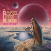 The Claypool Lennon Delirium - Cricket Chronicles Revisited - Part I, Ask Your Doctor, Part II, Psyde Effects