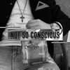Not So Conscious - EP, 2020