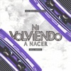 Ni Volviendo a Nacer - Single