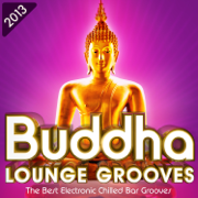 Buddha Lounge Grooves 2013 - The Best Electronic Chilled Bar Grooves - Various Artists