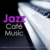 Jazz Cafe Music: Relaxing Jazz & Bossa Nova Music for Relax, Study, Work artwork