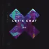 Let's Chat (Remixes) [feat. Pony] - Single album lyrics, reviews, download