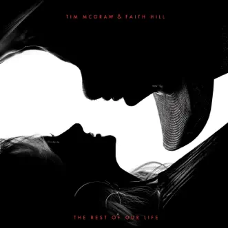 The Rest of Our Life by Tim McGraw & Faith Hill song reviws