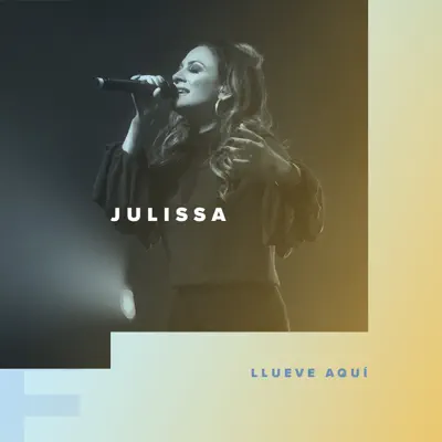 Llueve Aquí (Live) - Single - Julissa