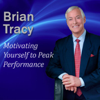 Motivating Yourself to Peak Performance: Keep Yourself Positive, Confident and Full of Energy Every Day! - Brian Tracy