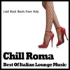 Chill Roma ~ the Best of Italian Lounge Music