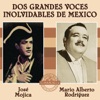 Jose Mojica / Mario Alberto Rodriguez - Dos Grandes Voces Inolvidables de Mexico