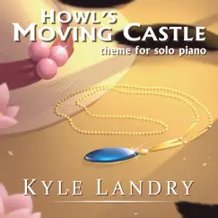 Howl's Moving Castle Theme - Single by Kyle Landry album reviews, ratings, credits