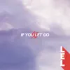 If You Let Go - EP album lyrics, reviews, download