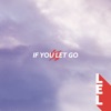 If You Let Go - EP