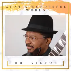 What a Wonderful World - Single by Dr. Victor album reviews, ratings, credits