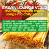 Italian Lounge, Vol. 2: The Most Popular Italian Songs in a Chilly Sauce - Various Artists