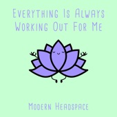 Everything Is Always Working Out For Me - Single