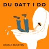 Harald Troøyen - Du Datt i Do