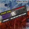 Right Vs. Wrong (feat. DieNasty the Mexican Thuggalo, King Iso, Tbma & Blackfoot505) song lyrics