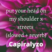 Put Your Head On My Shoulder x Streets (slowed + reverb) artwork