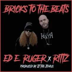 Bricks To the Beats ft Rittz (feat. Rittz) - Single by Ed E. Ruger album reviews, ratings, credits