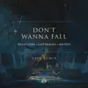 Don't Wanna Fall (Xavi Remix) - Single album lyrics, reviews, download