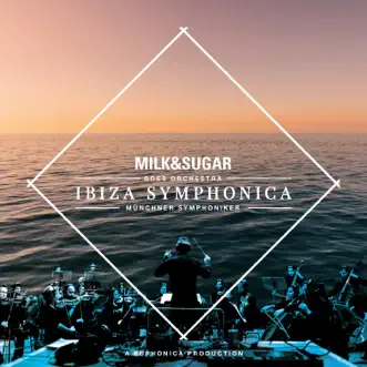 Ibiza Symphonica by Milk & Sugar, Munich Symphony Orchestra & Euphonica album reviews, ratings, credits