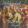 Hildegard Von Bingen: Music of the Angels - The Hildegard Von Bingen Choir