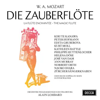 Mozart: Die Zauberflöte by Dame Kiri Te Kanawa, Edita Gruberová, Kathleen Battle, Kurt Moll, Philippe Huttenlocher, José Van Dam, Peter Hofmann, Norbert Orth, Orchestre philharmonique de Strasbourg & Alain Lombard album reviews, ratings, credits