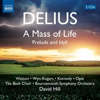 A Mass of Life: Part I: O Du mein Wille! (Chorus) by Catherine Wyn-Rogers, Alan Opie, Janice Watson, Andrew Kennedy, The Bach Choir, Bournemouth Symphony Orchestra & David Hill song reviws