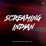 Snotty Nose Rez Kids & Skinny Local - Screaming Indian