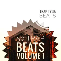 50 Trap Beats, Vol. 1 by Trap Tyga Beats album reviews, ratings, credits