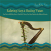 Relaxing Harp & Healing Waters: Harp Music With Babbling Brooks & Waterfalls for Therapy, Deep Sleep, Meditation, Spa, Healing & Relaxation - Sound Healing Center