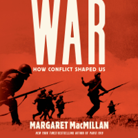 Margaret MacMillan - War: How Conflict Shaped Us (Unabridged) artwork