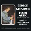 Stream & download George Gershwin Piano Music and Songs by George and Ira Gershwin