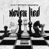 Never Lied (feat. Charlie Hustle) - Single album lyrics, reviews, download