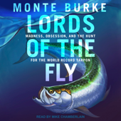 Lords of the Fly: Madness, Obsession, and the Hunt for the World Record Tarpon - Monte Burke Cover Art