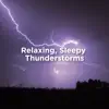 Relaxing, Sleepy Thunderstorms album lyrics, reviews, download