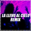 La Llevo al Cielo (feat. Layan The Supreme) [Remix] - Single