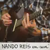 Nando Reis em Casa (Ao Vivo) - EP album lyrics, reviews, download