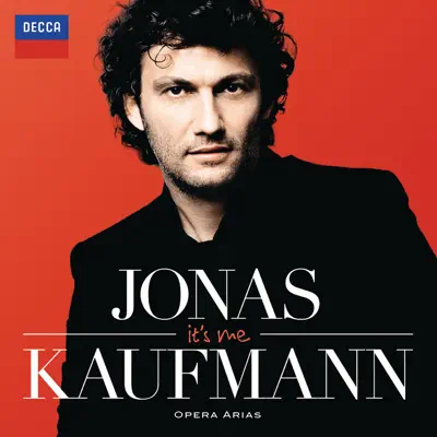 It’s Me - Jonas Kaufmann: Opera Arias - Jonas Kaufmann It’s Me - Jonas Kaufmann: Opera Arias - Jonas Kaufmann