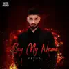 Say My Name - Single album lyrics, reviews, download