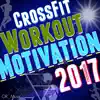 CrossFit Workout Motivation Instrumentals 2017 (130-142 BPM) album lyrics, reviews, download