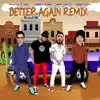 Better Again (Remix) - Single [feat. Sammy Adams, Camm Hunter & Dubby] - Single album lyrics, reviews, download