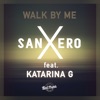 SanXero - Walk by Me (feat. Katarina G)