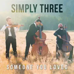 Someone You Loved - Single by Simply Three album reviews, ratings, credits